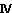 IV